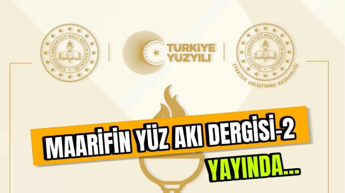 Maarifin Yüz Akı dergisinin ikinci sayısı yayınlandı.